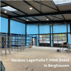 Neubau Lagerhalle f. PINK-Event  in Berghausen